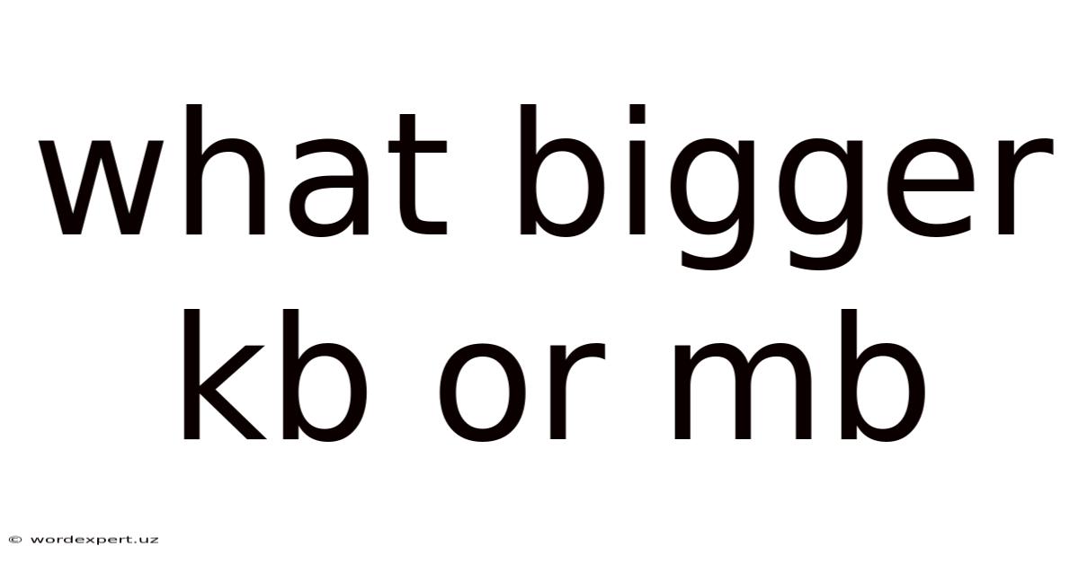 What Bigger Kb Or Mb