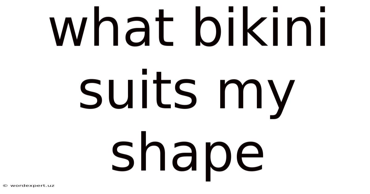 What Bikini Suits My Shape