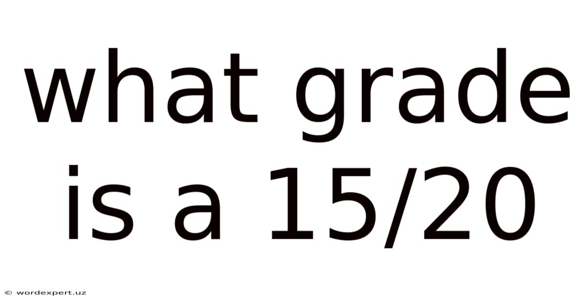 What Grade Is A 15/20
