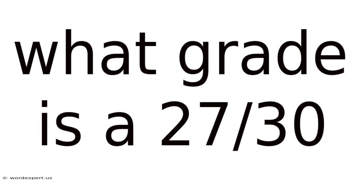 What Grade Is A 27/30