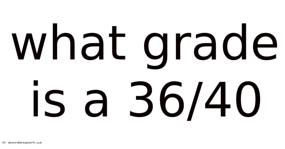 What Grade Is A 36/40