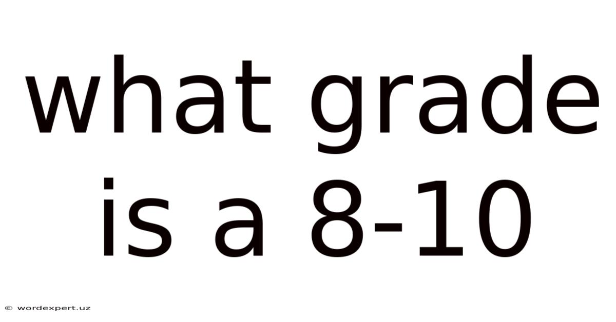 What Grade Is A 8-10