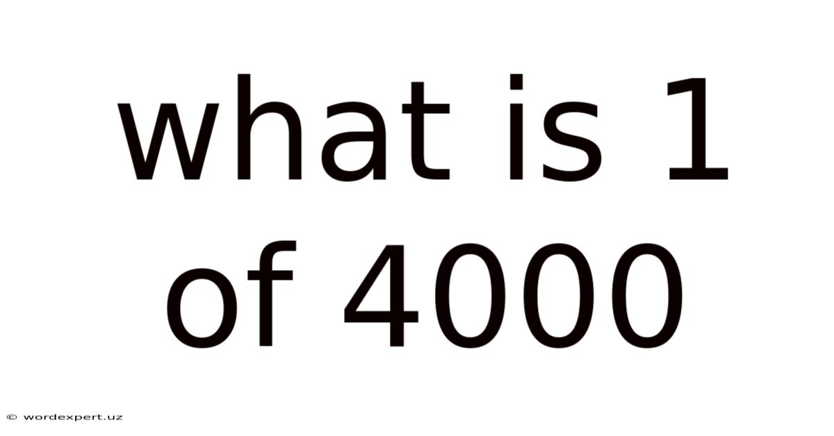 What Is 1 Of 4000