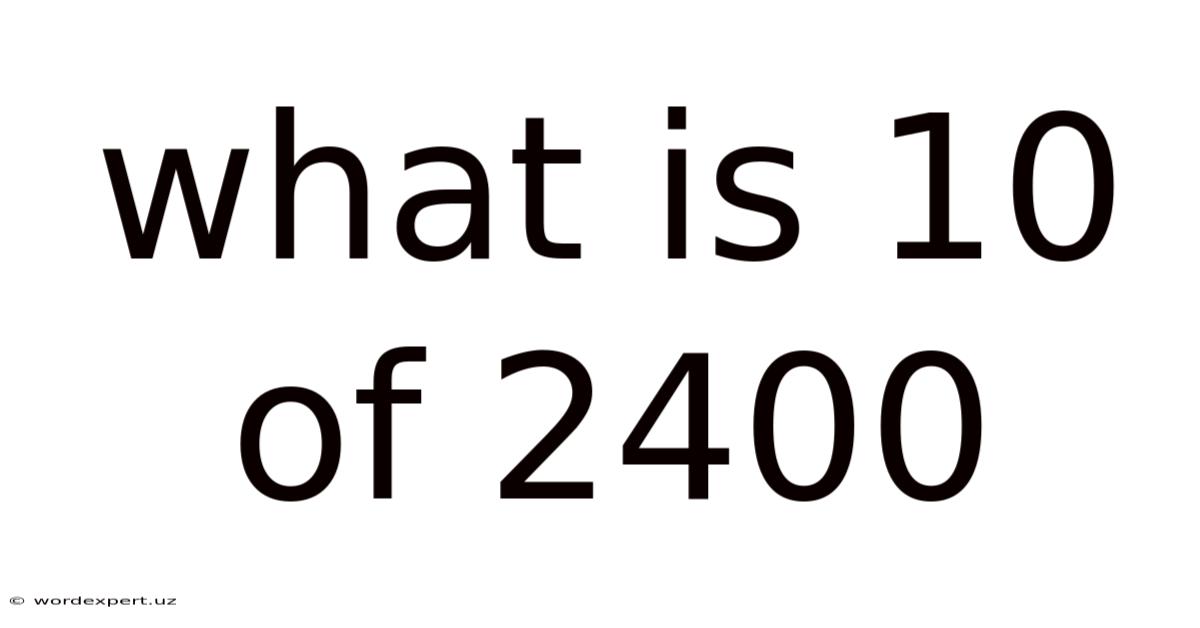What Is 10 Of 2400
