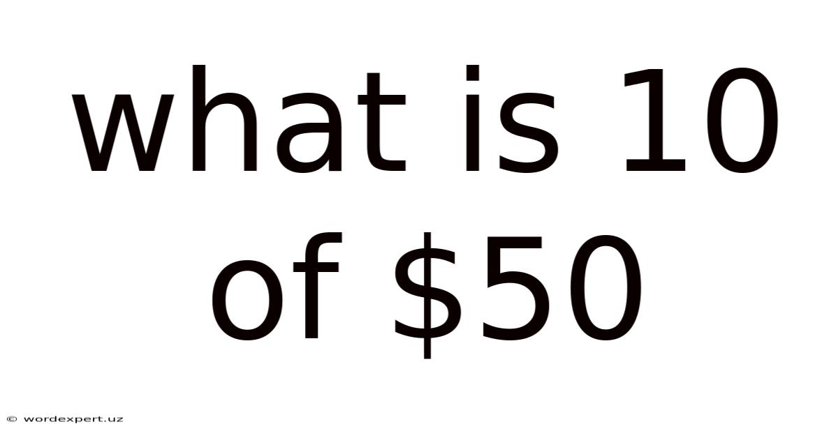 What Is 10 Of $50