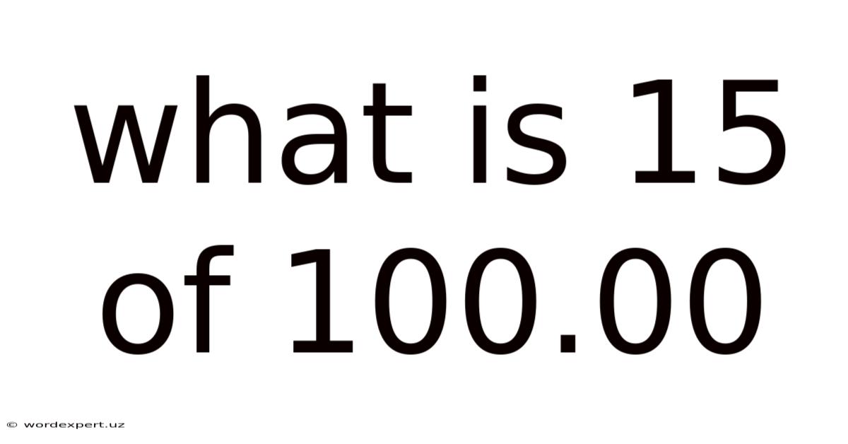 What Is 15 Of 100.00