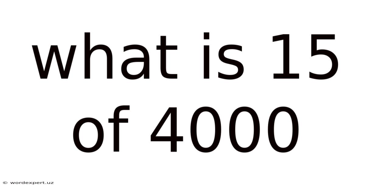 What Is 15 Of 4000