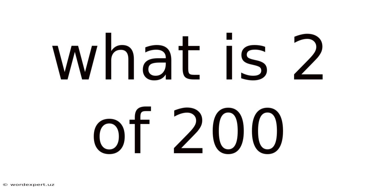 What Is 2 Of 200