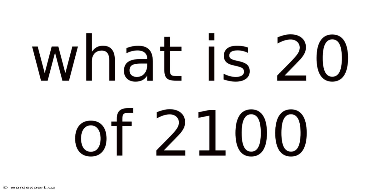 What Is 20 Of 2100