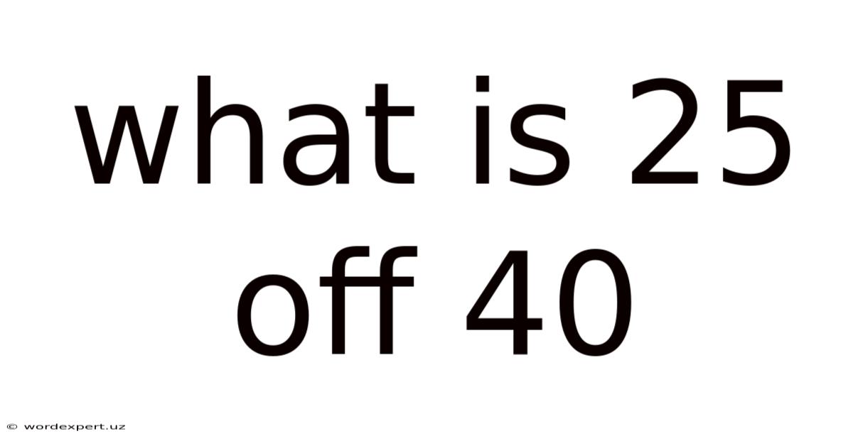 What Is 25 Off 40
