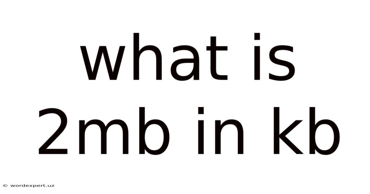 What Is 2mb In Kb