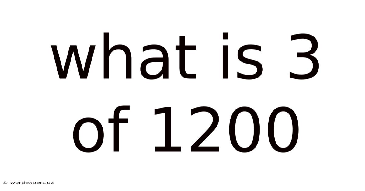 What Is 3 Of 1200