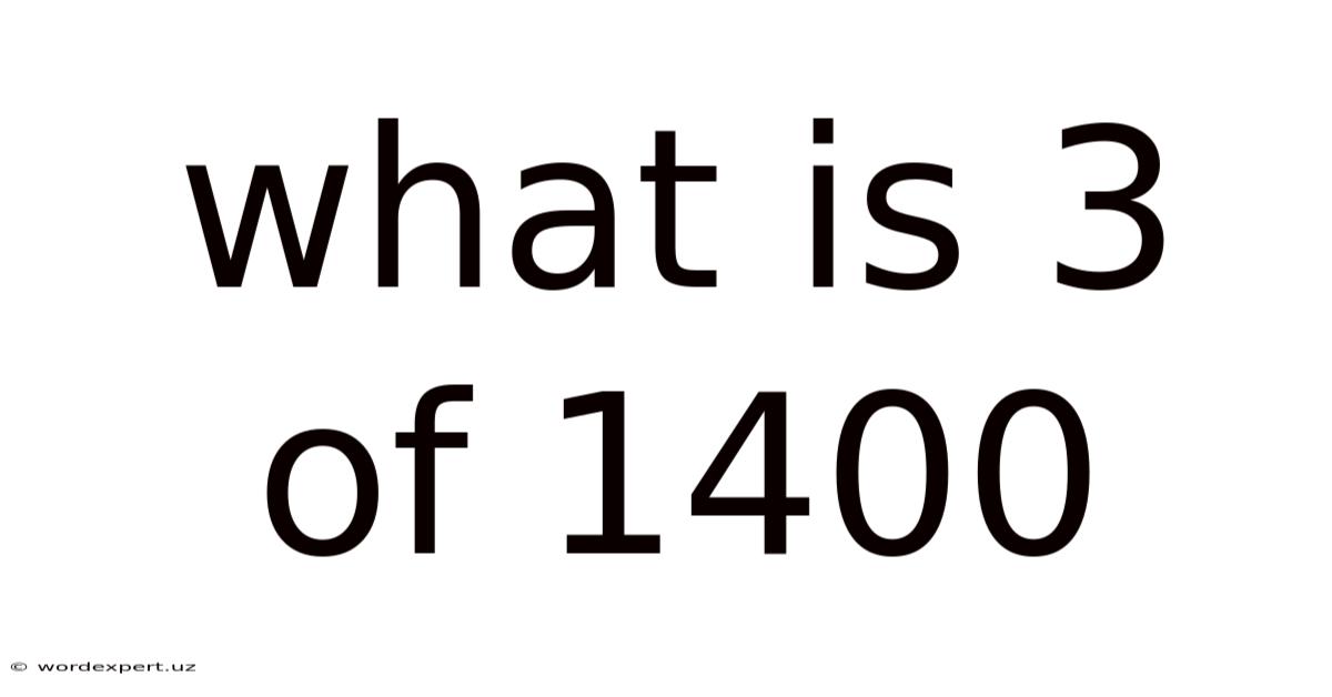 What Is 3 Of 1400