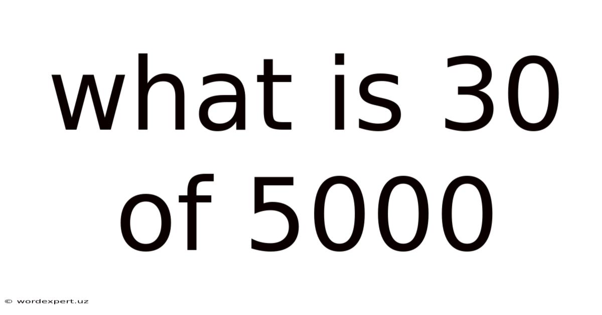 What Is 30 Of 5000