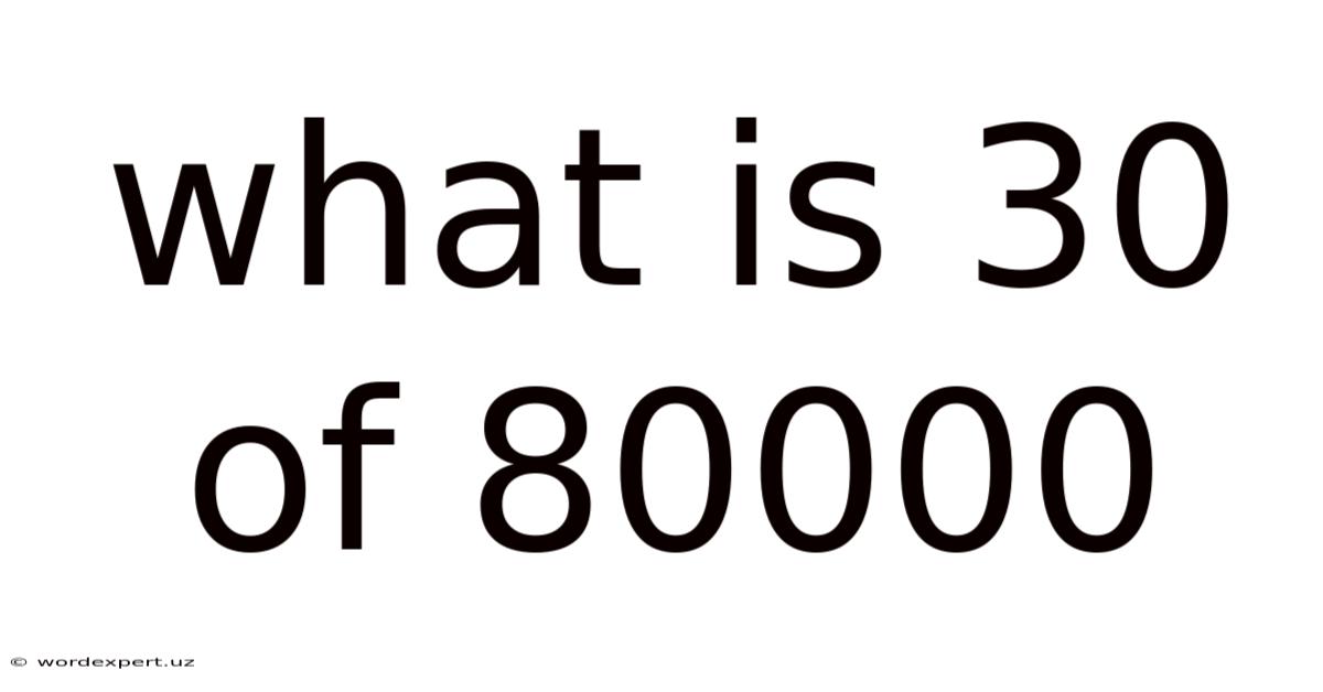 What Is 30 Of 80000