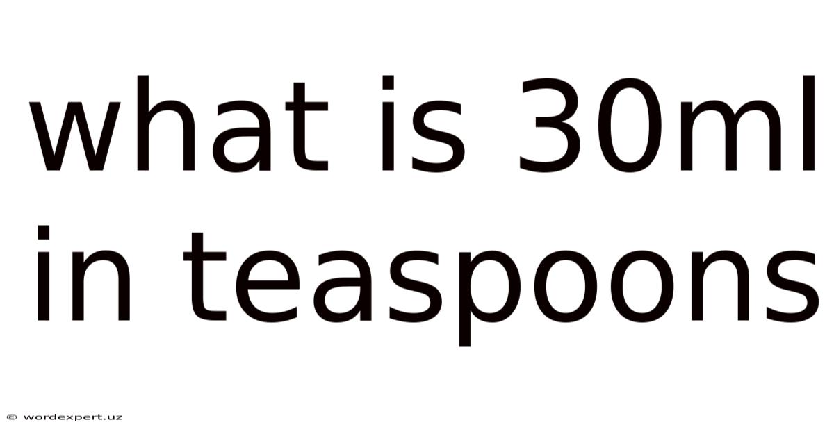What Is 30ml In Teaspoons