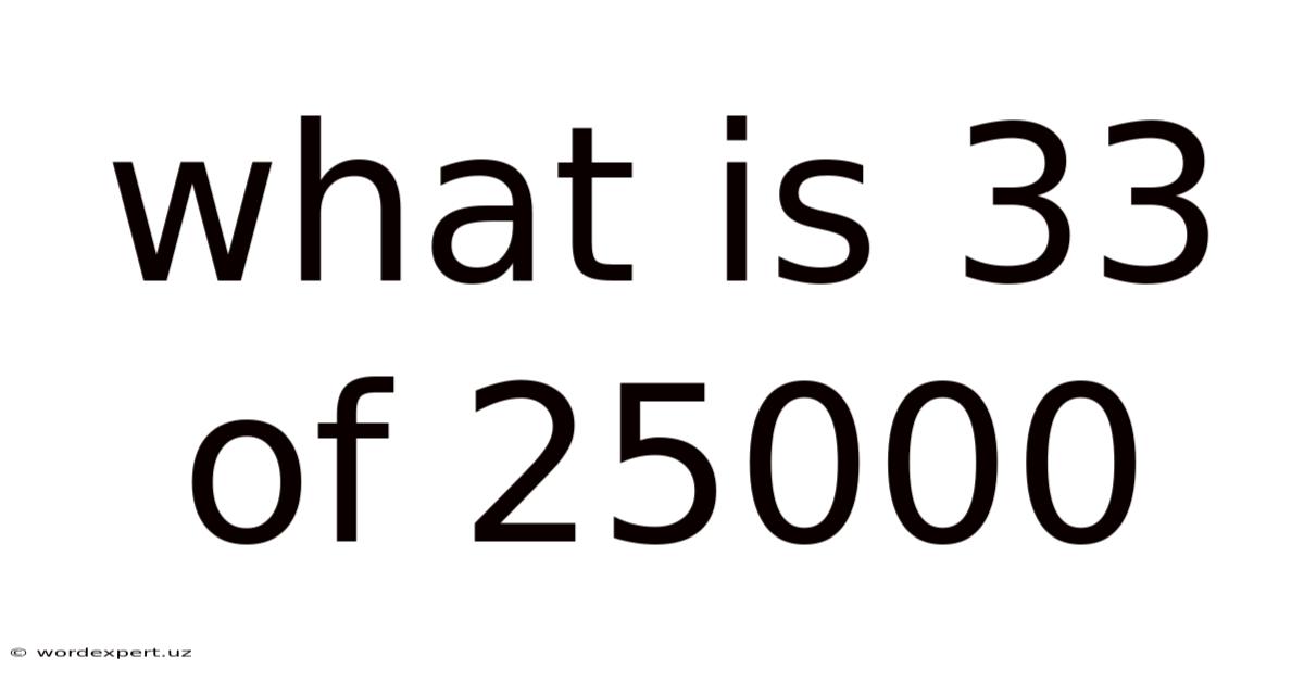What Is 33 Of 25000