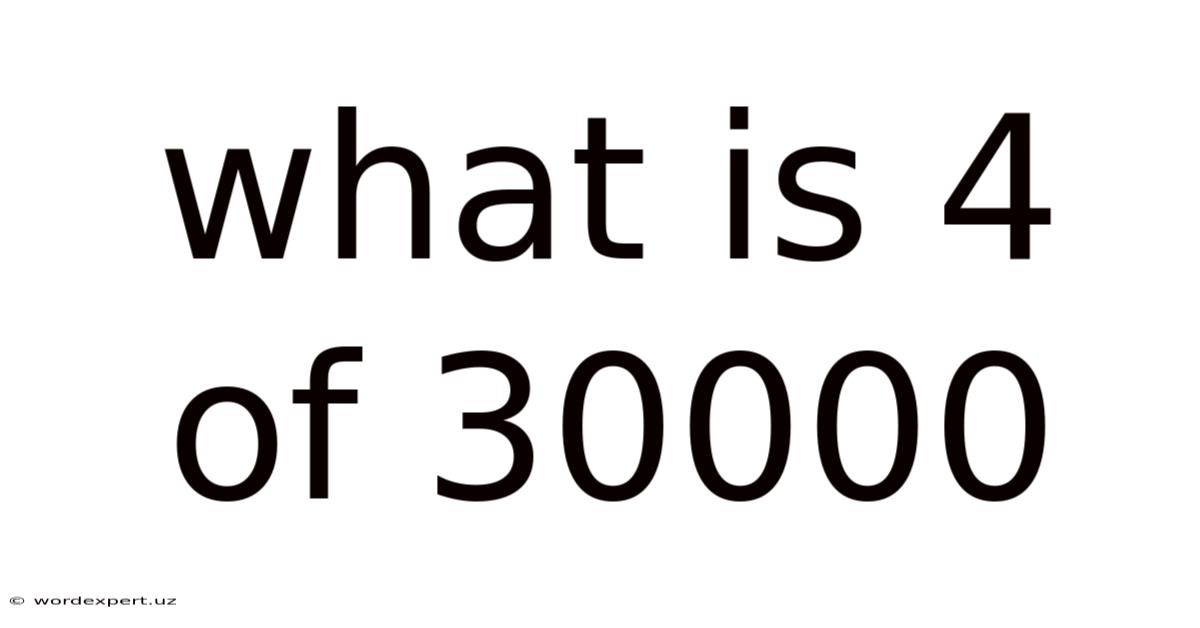 What Is 4 Of 30000