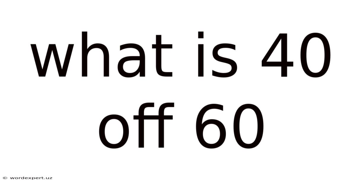 What Is 40 Off 60