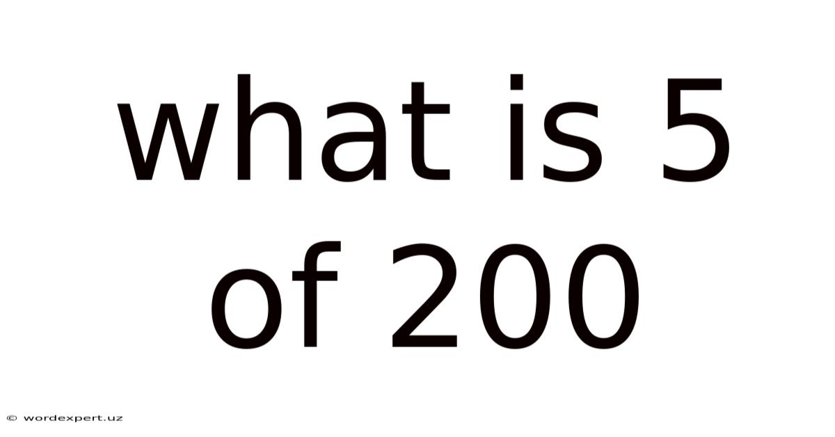 What Is 5 Of 200