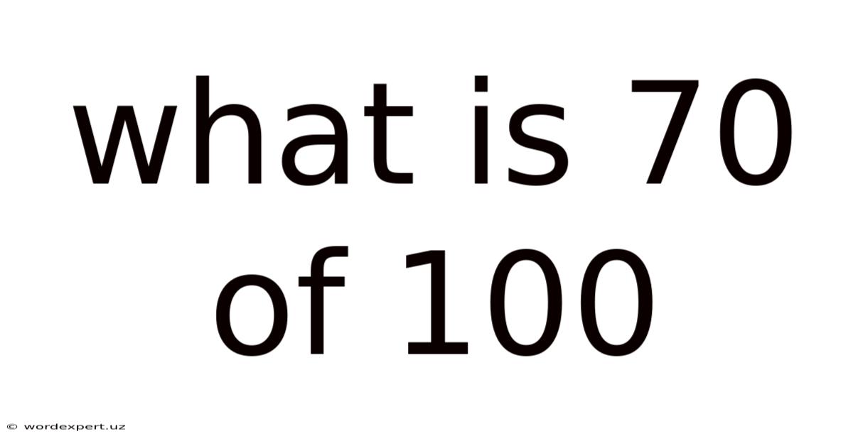 What Is 70 Of 100