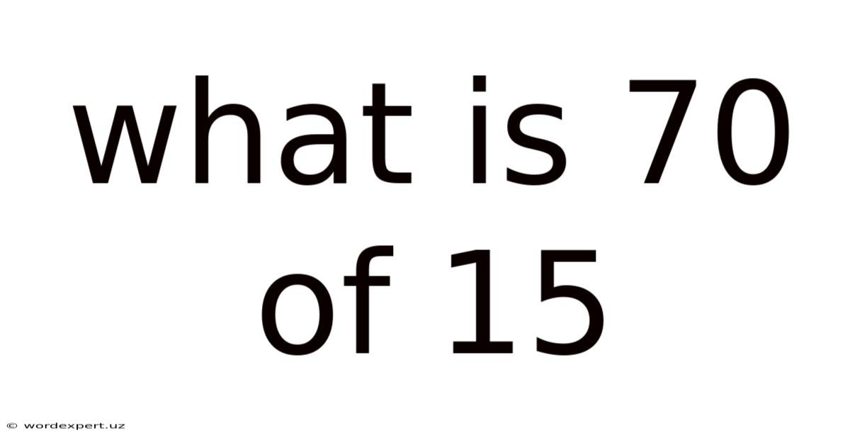 What Is 70 Of 15