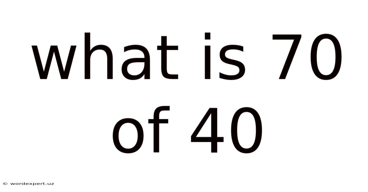 What Is 70 Of 40