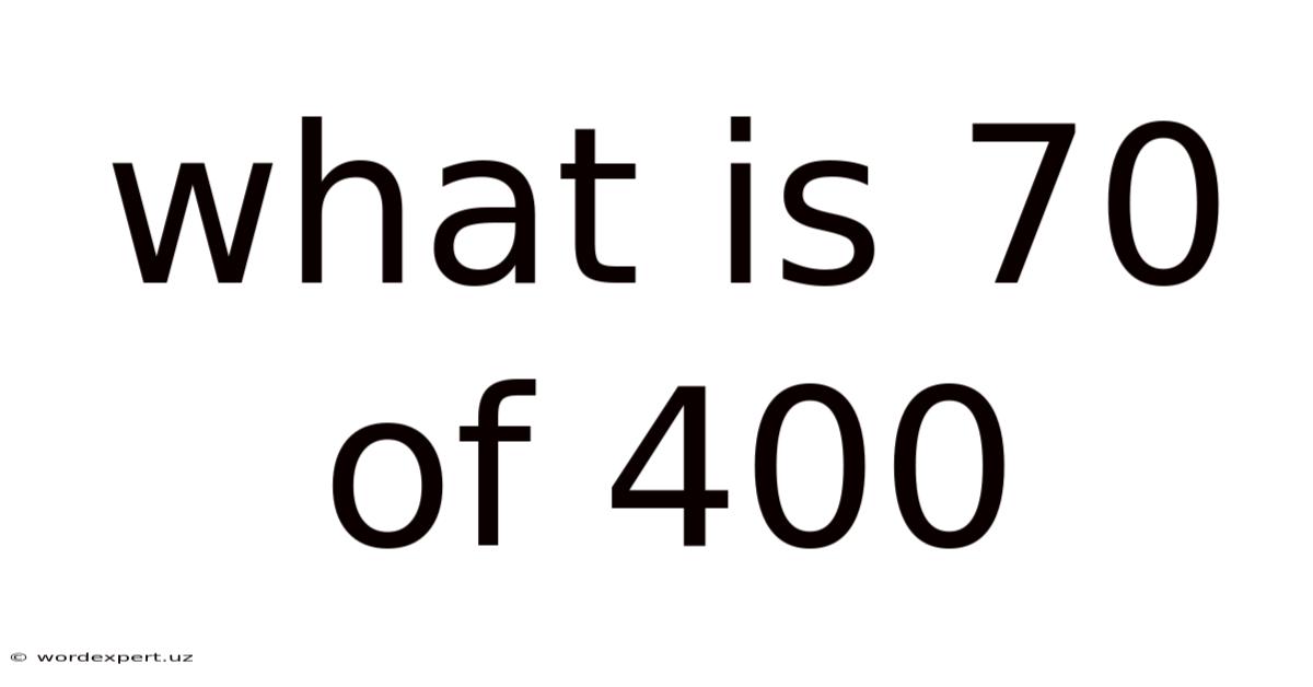 What Is 70 Of 400