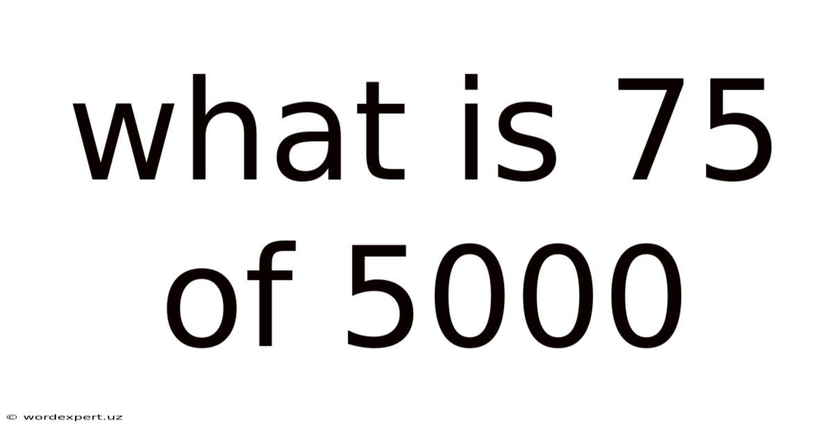 What Is 75 Of 5000