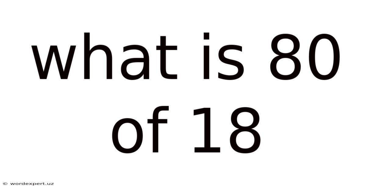What Is 80 Of 18