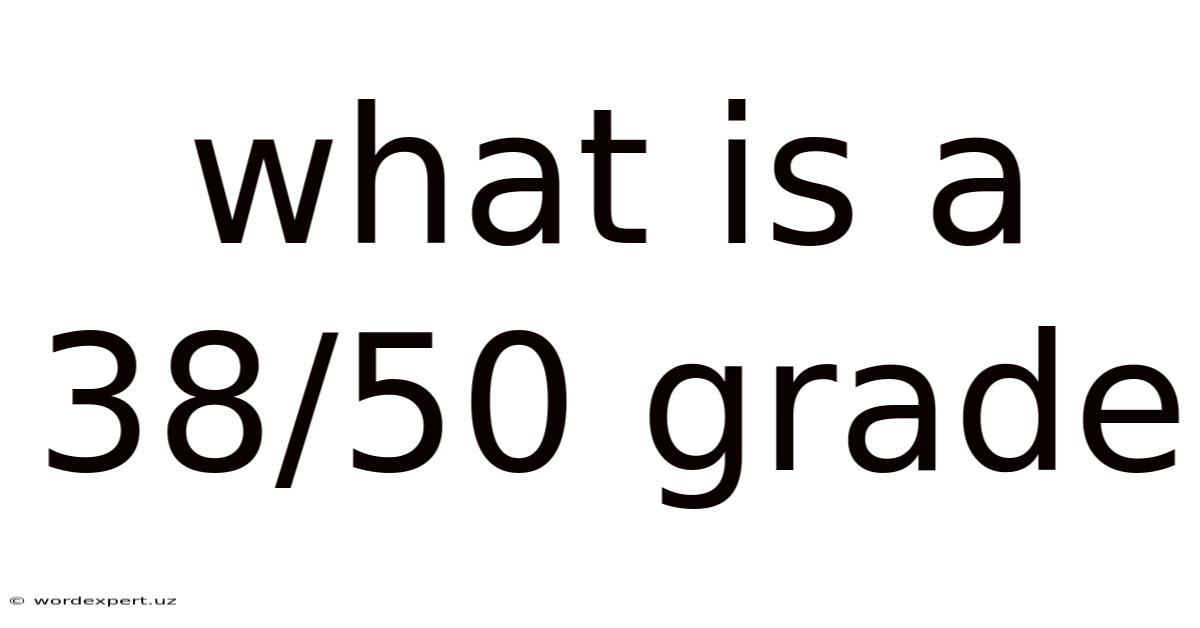What Is A 38/50 Grade