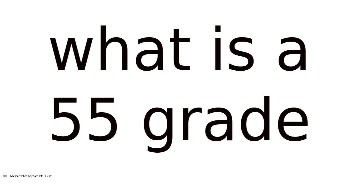 What Is A 55 Grade