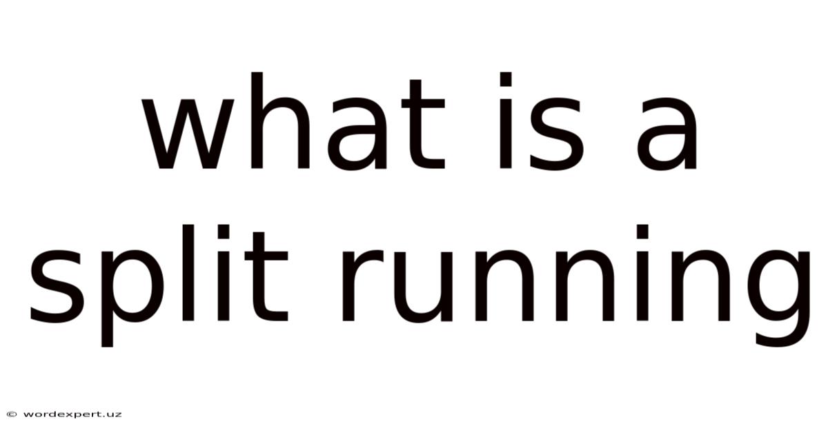 What Is A Split Running