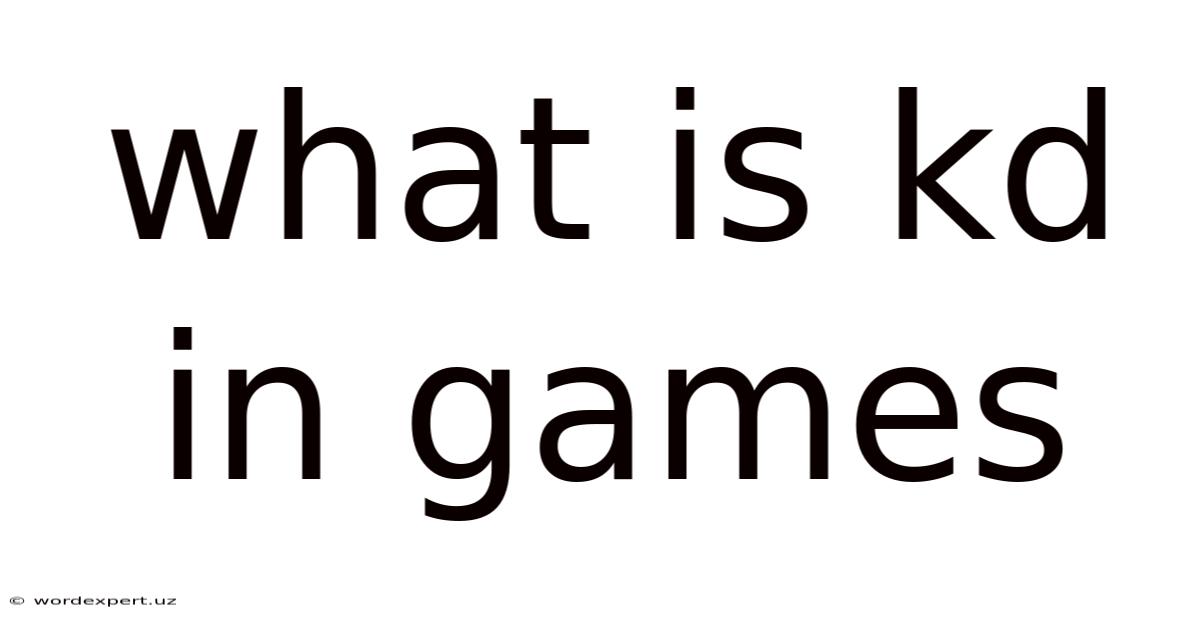 What Is Kd In Games