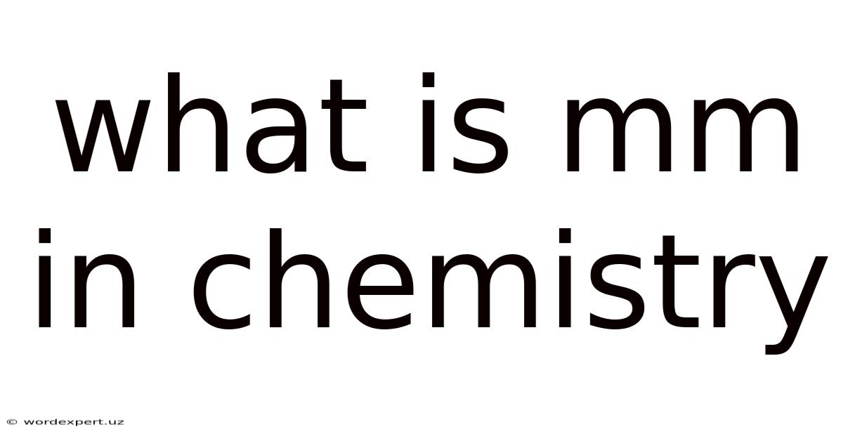 What Is Mm In Chemistry