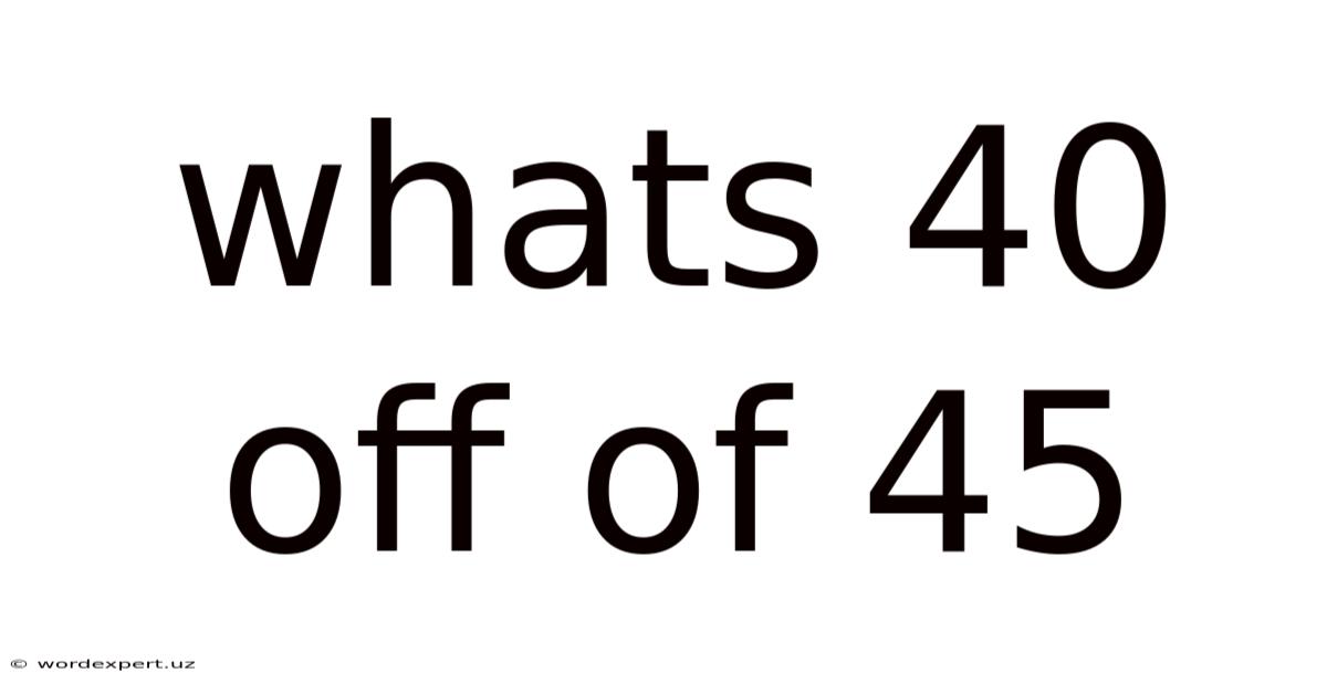 Whats 40 Off Of 45