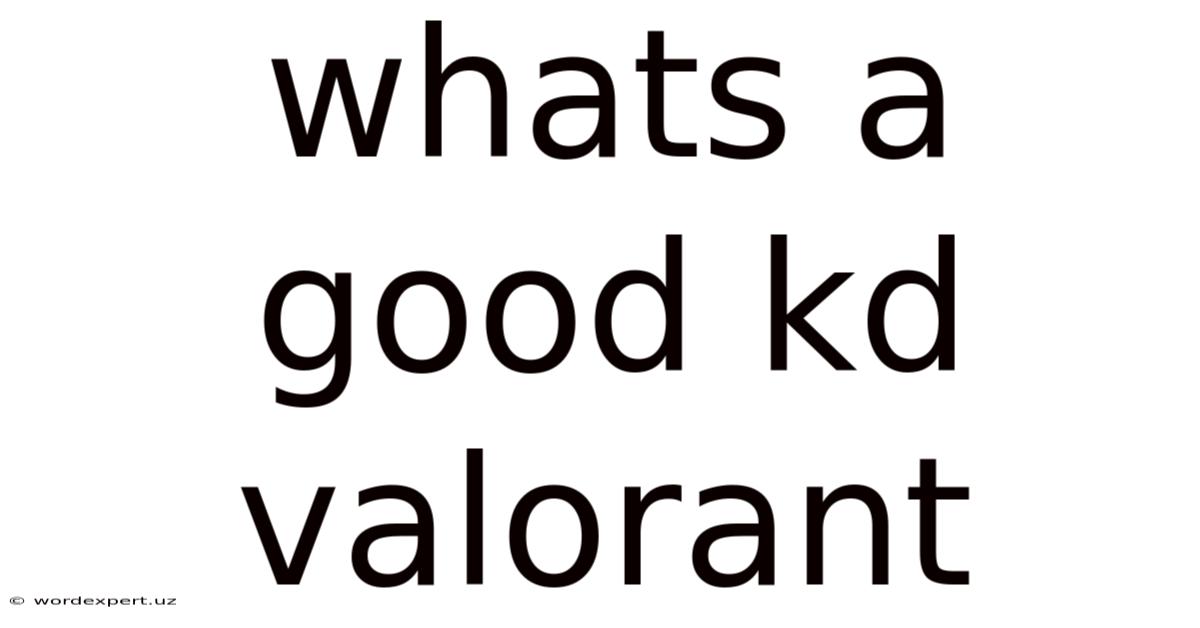 Whats A Good Kd Valorant