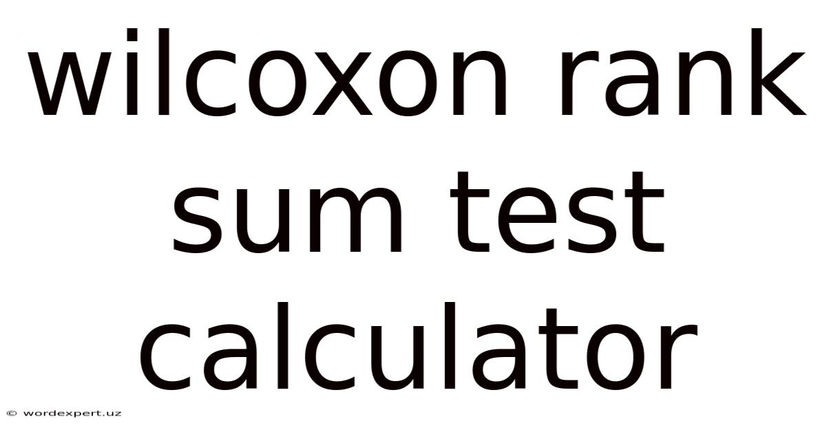 Wilcoxon Rank Sum Test Calculator