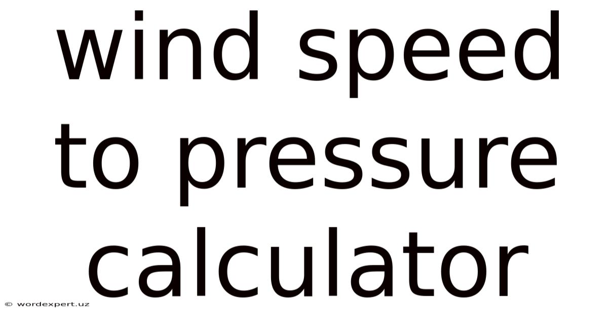 Wind Speed To Pressure Calculator